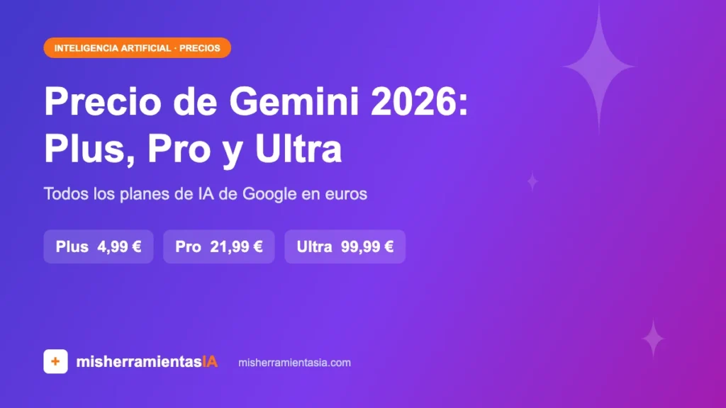Precio de Gemini 2026: Google AI Plus, Pro y Ultra en euros